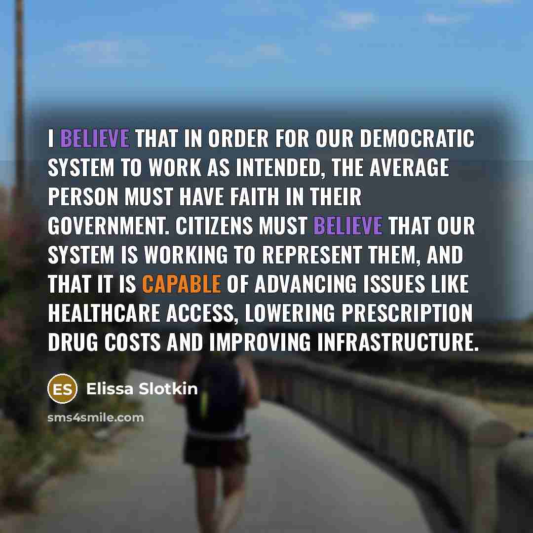 “I believe that in order for our democratic system to…” quote by Elissa Slotkin