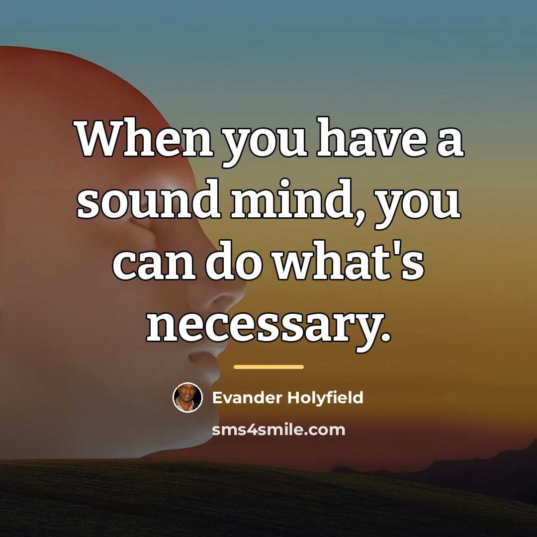 “When you have a sound mind, you can do what's…” quote by Evander Holyfield