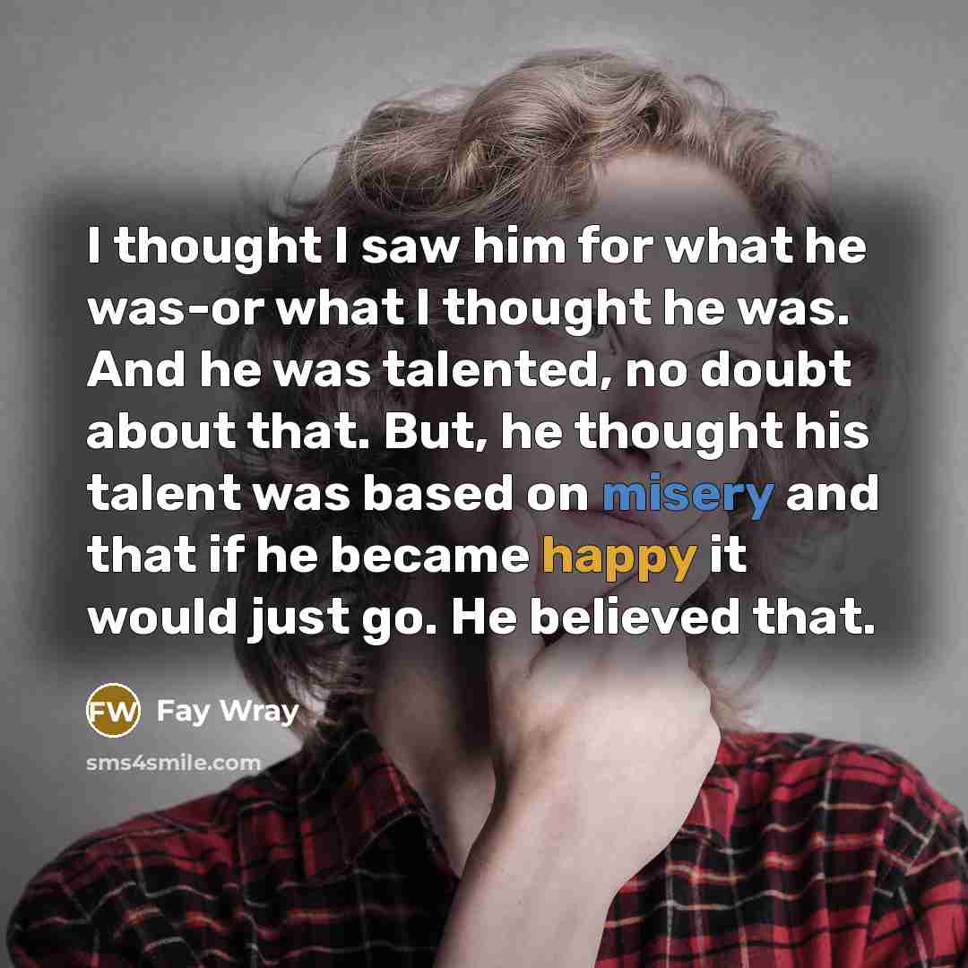 “I thought I saw him for what he was-or what…” quote by Fay Wray