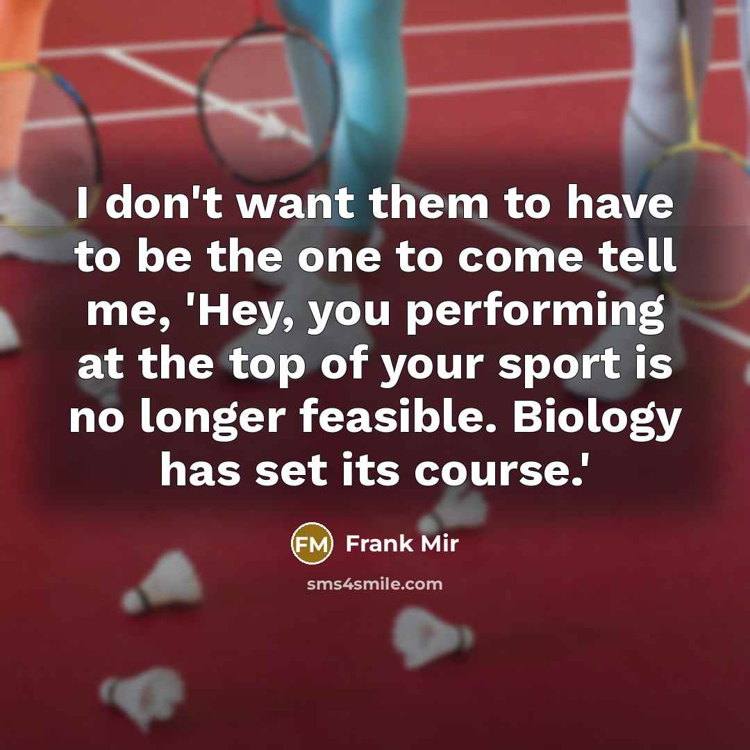 “I don't want them to have to be the one…” quote by Frank Mir