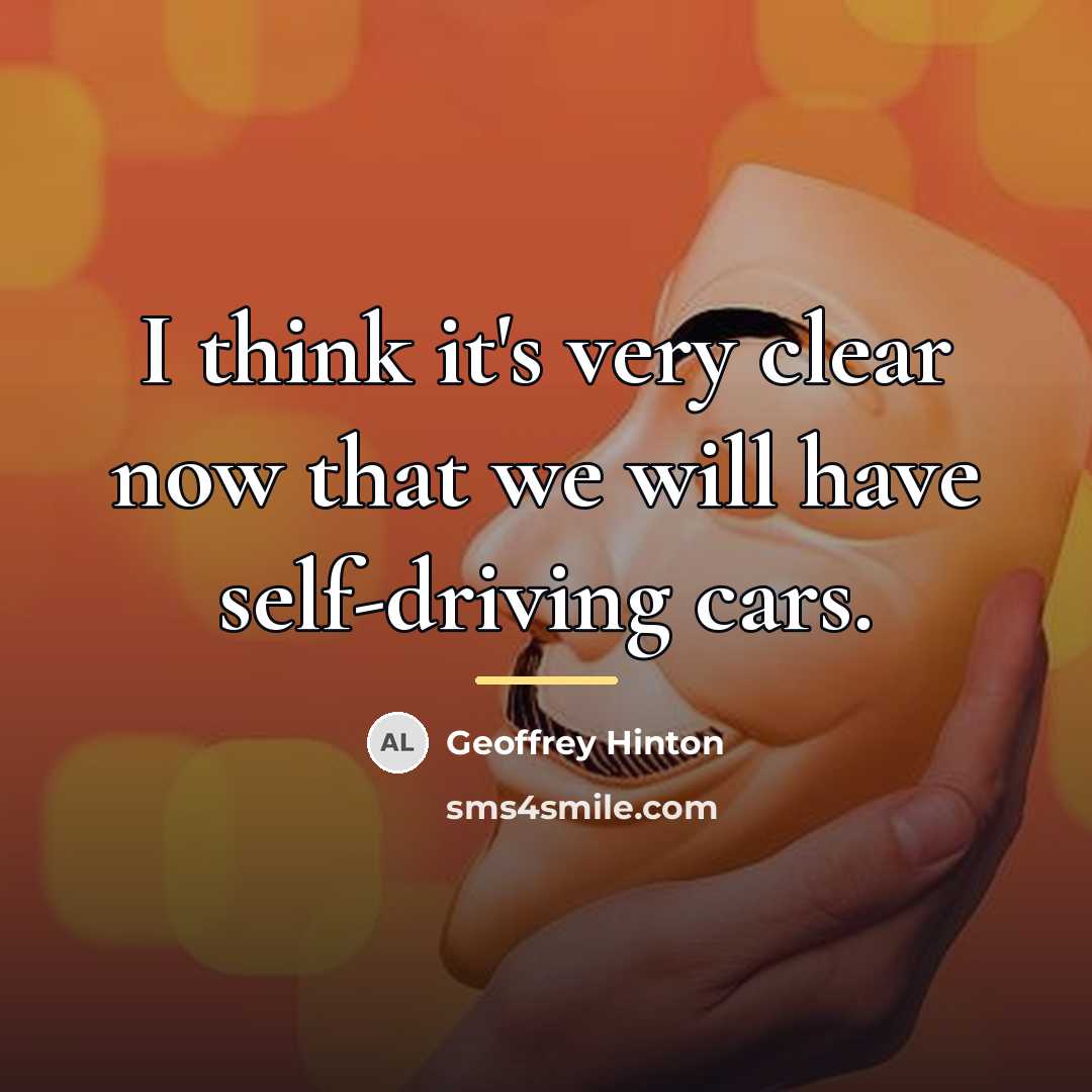 “I think it's very clear now that we will have…” quote by Geoffrey Hinton