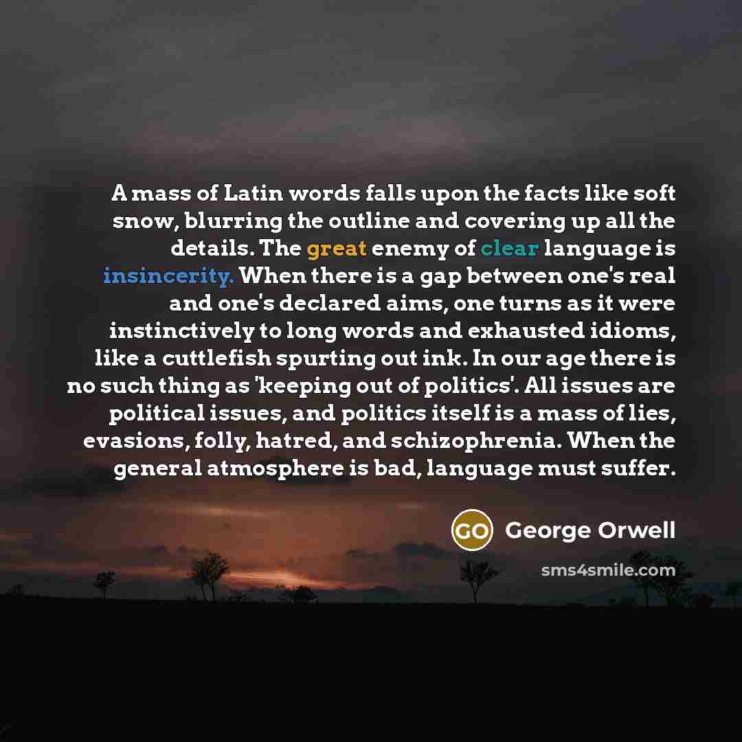 “A mass of Latin words falls upon the facts like…” quote by George Orwell