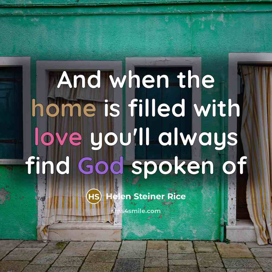 “And when the home is filled with love you'll always…” quote by Helen Steiner Rice