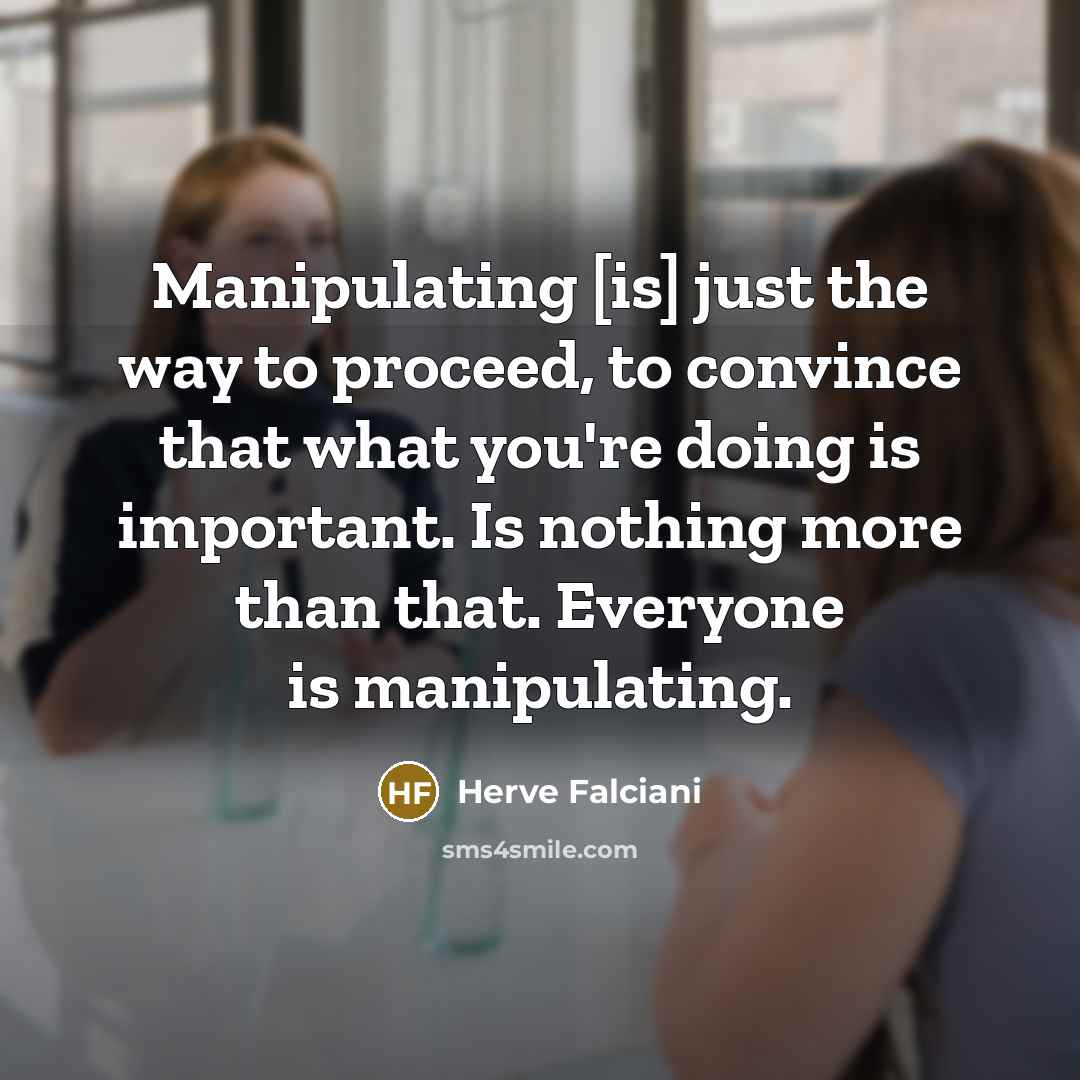 “Manipulating [is] just the way to proceed, to convince that…” quote by Herve Falciani