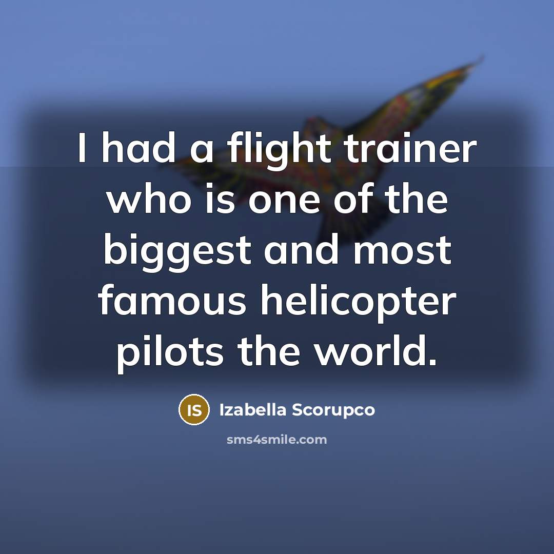 “I had a flight trainer who is one of the…” quote by Izabella Scorupco