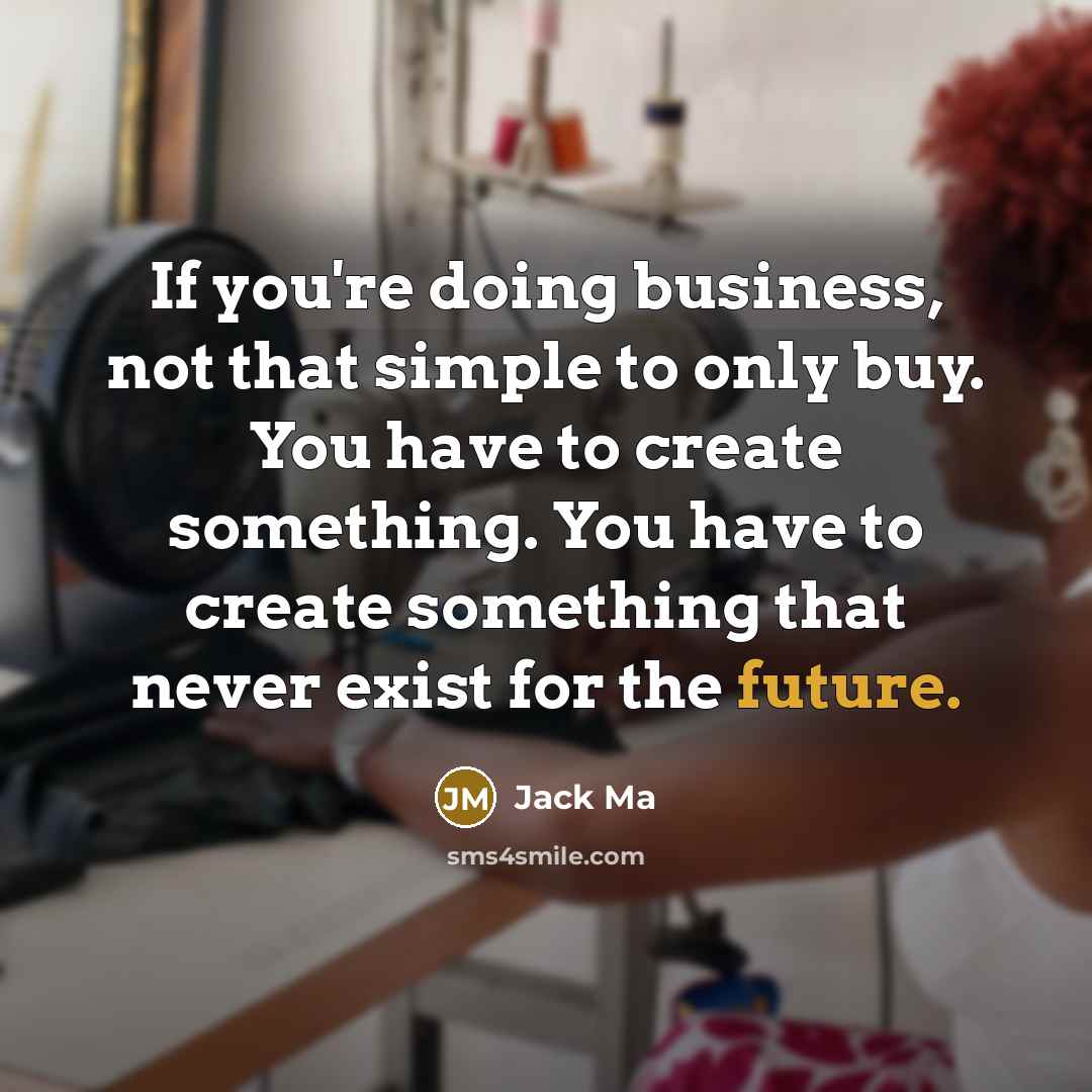 “If you're doing business, not that simple to only buy.…” quote by Jack Ma