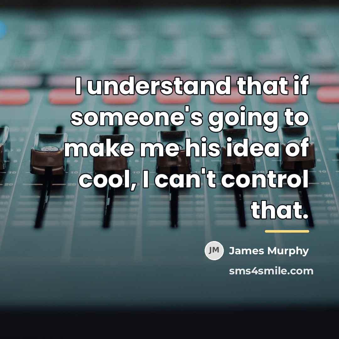 “I understand that if someone's going to make me his…” quote by James Murphy