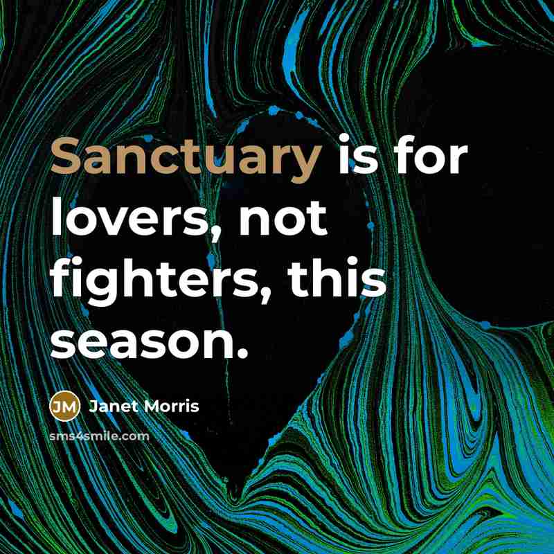 “Sanctuary is for lovers, not fighters, this season.…” quote by Janet Morris