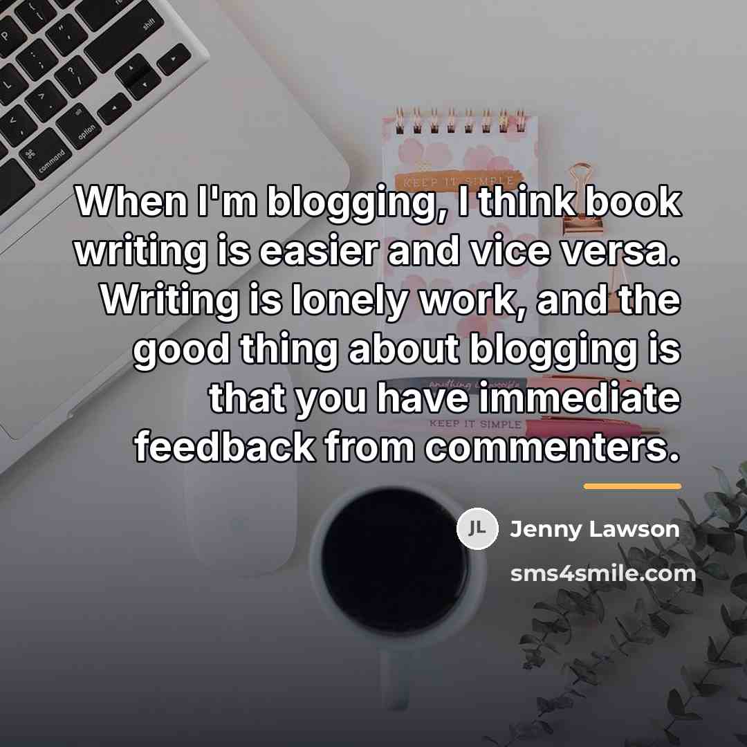 “When I'm blogging, I think book writing is easier and…” quote by Jenny Lawson