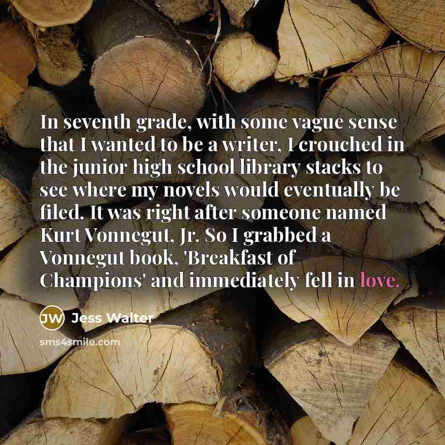 “In seventh grade, with some vague sense that I wanted…” quote by Jess Walter