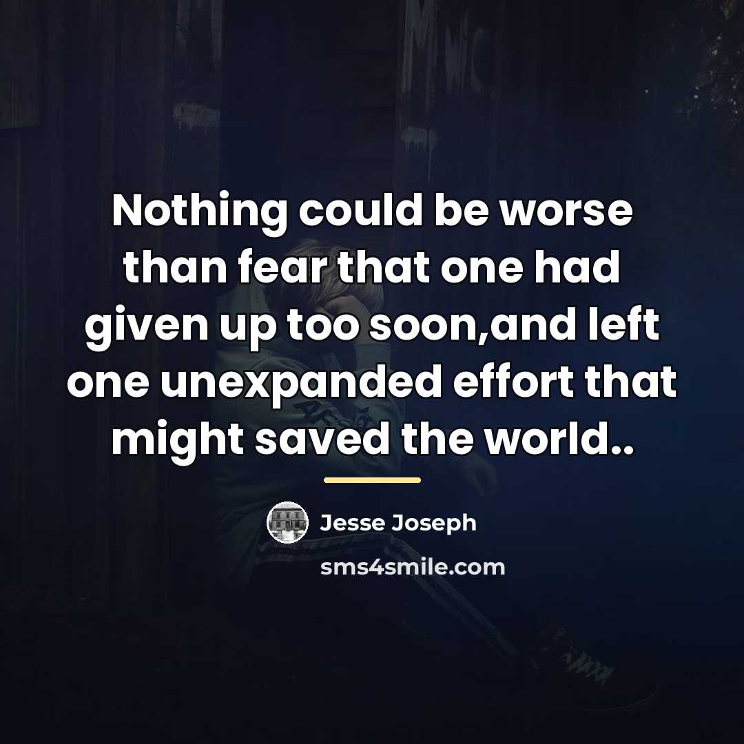 “Nothing could be worse than fear that one had given…” quote by Jesse Joseph