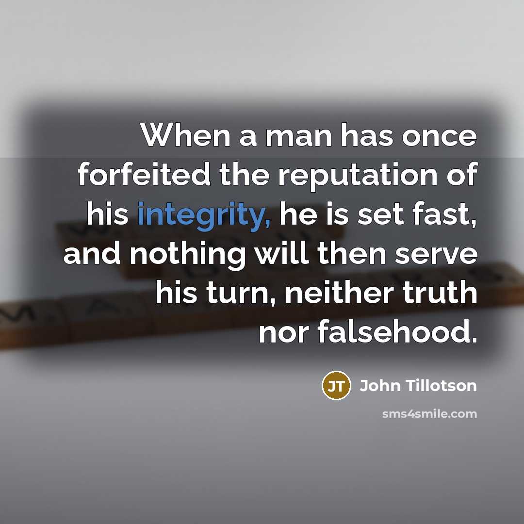 “When a man has once forfeited the reputation of his…” quote by John Tillotson