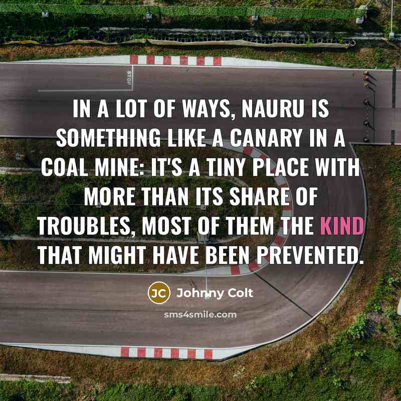 “In a lot of ways, Nauru is something like a…” quote by Johnny Colt