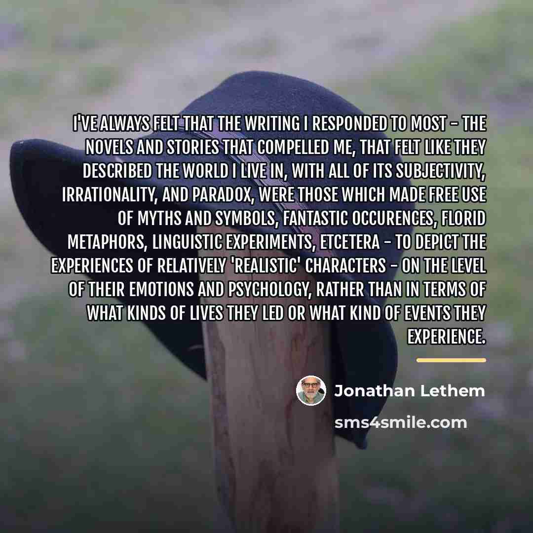 “I've always felt that the writing I responded to most…” quote by Jonathan Lethem