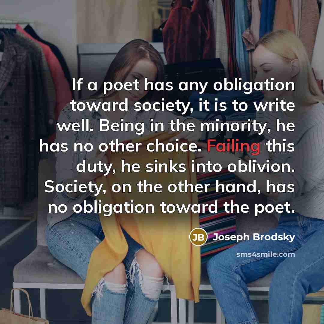 “If a poet has any obligation toward society, it is…” quote by Joseph Brodsky