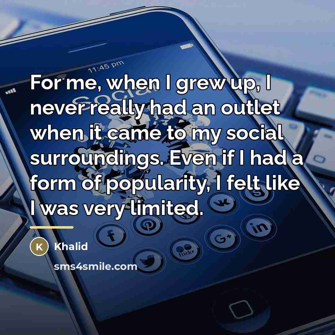 “For me, when I grew up, I never really had…” quote by Khalid
