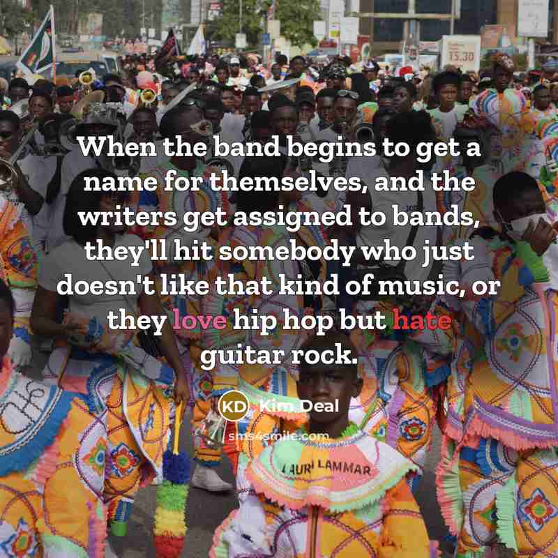 “When the band begins to get a name for themselves,…” quote by Kim Deal