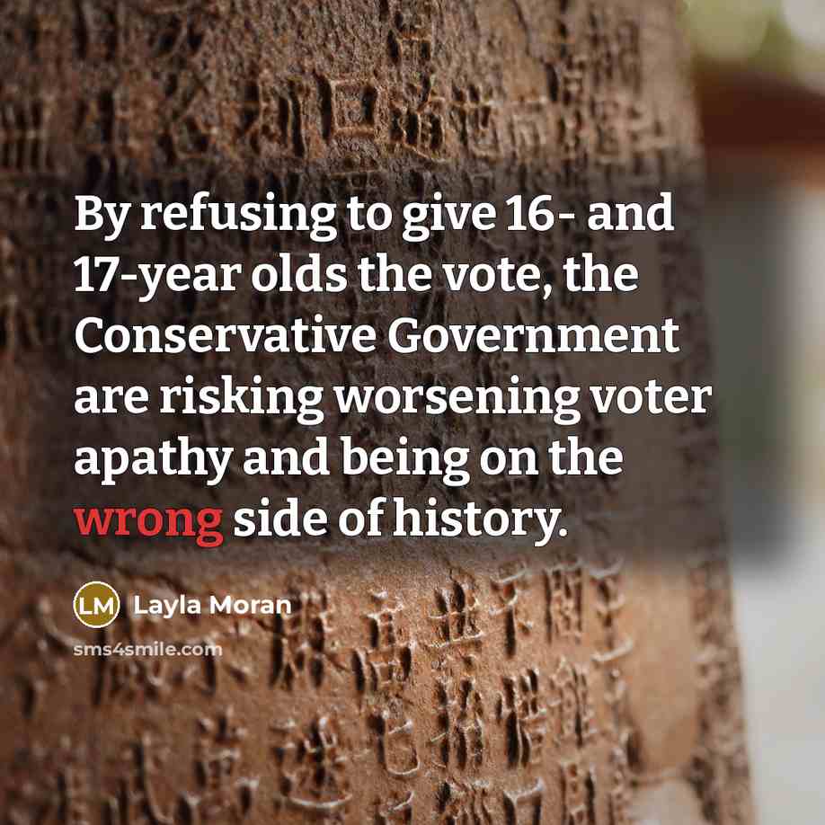 “By refusing to give 16- and 17-year olds the vote,…” quote by Layla Moran