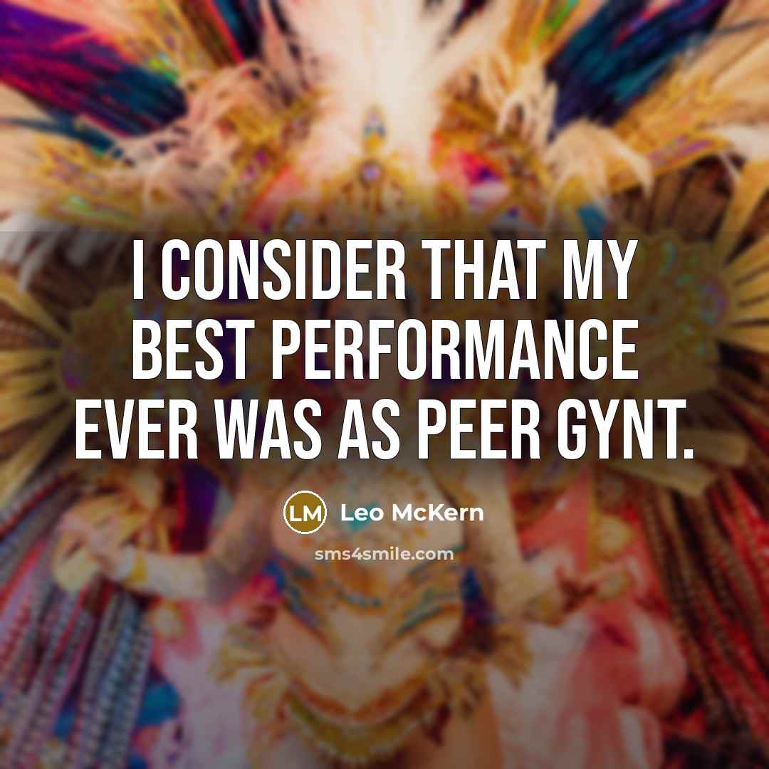 “I consider that my best performance ever was as Peer…” quote by Leo McKern
