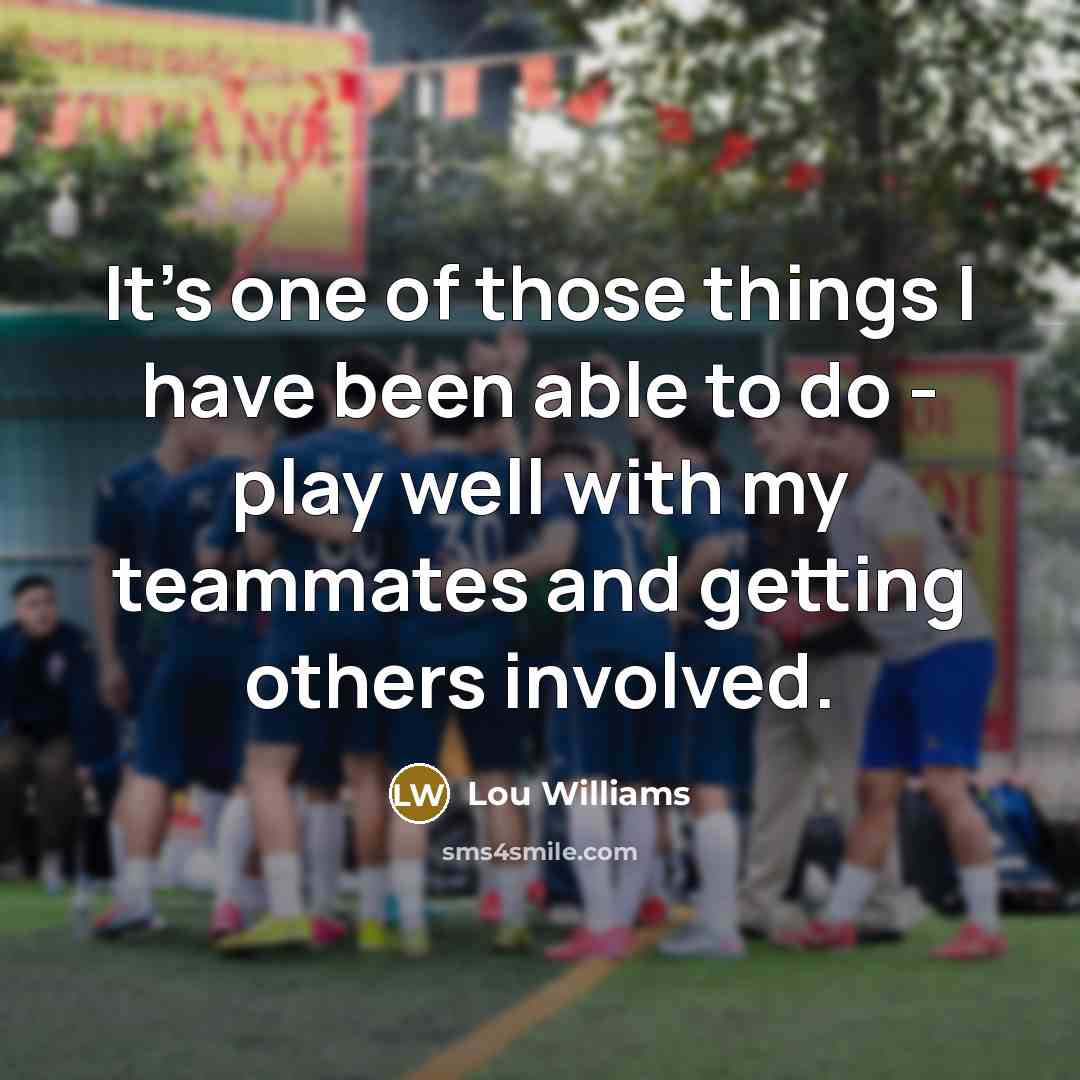“It's one of those things I have been able to…” quote by Lou Williams