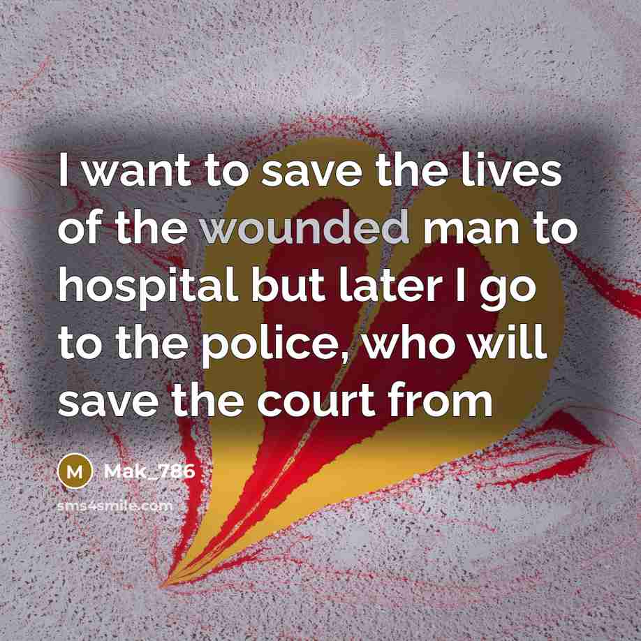 “I want to save the lives of the wounded man…” quote by Mak_786