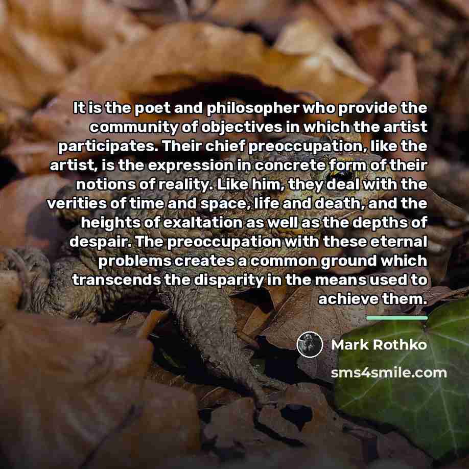 “It is the poet and philosopher who provide the community…” quote by Mark Rothko