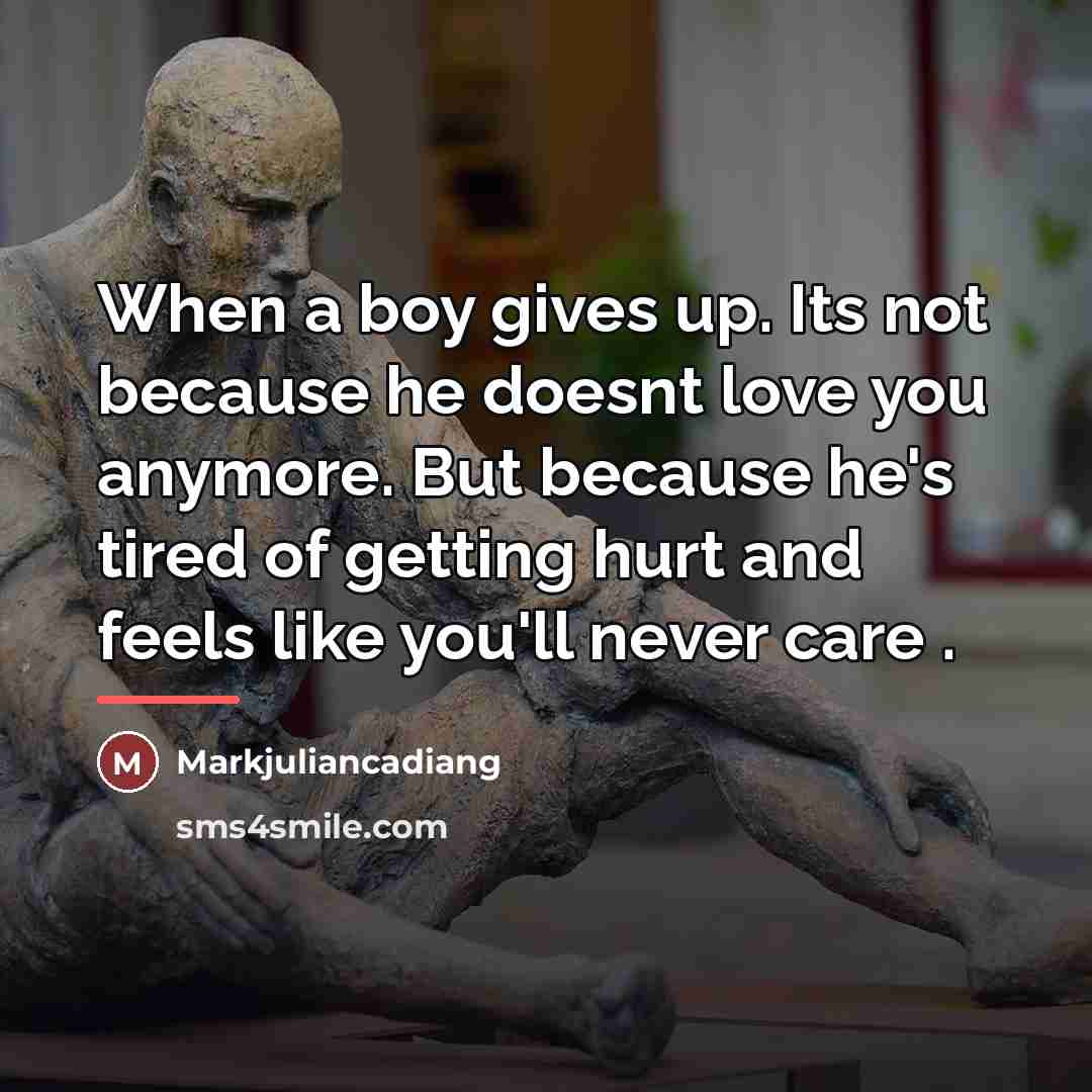 “When a boy gives up. Its not because he doesnt…” quote by Markjuliancadiang