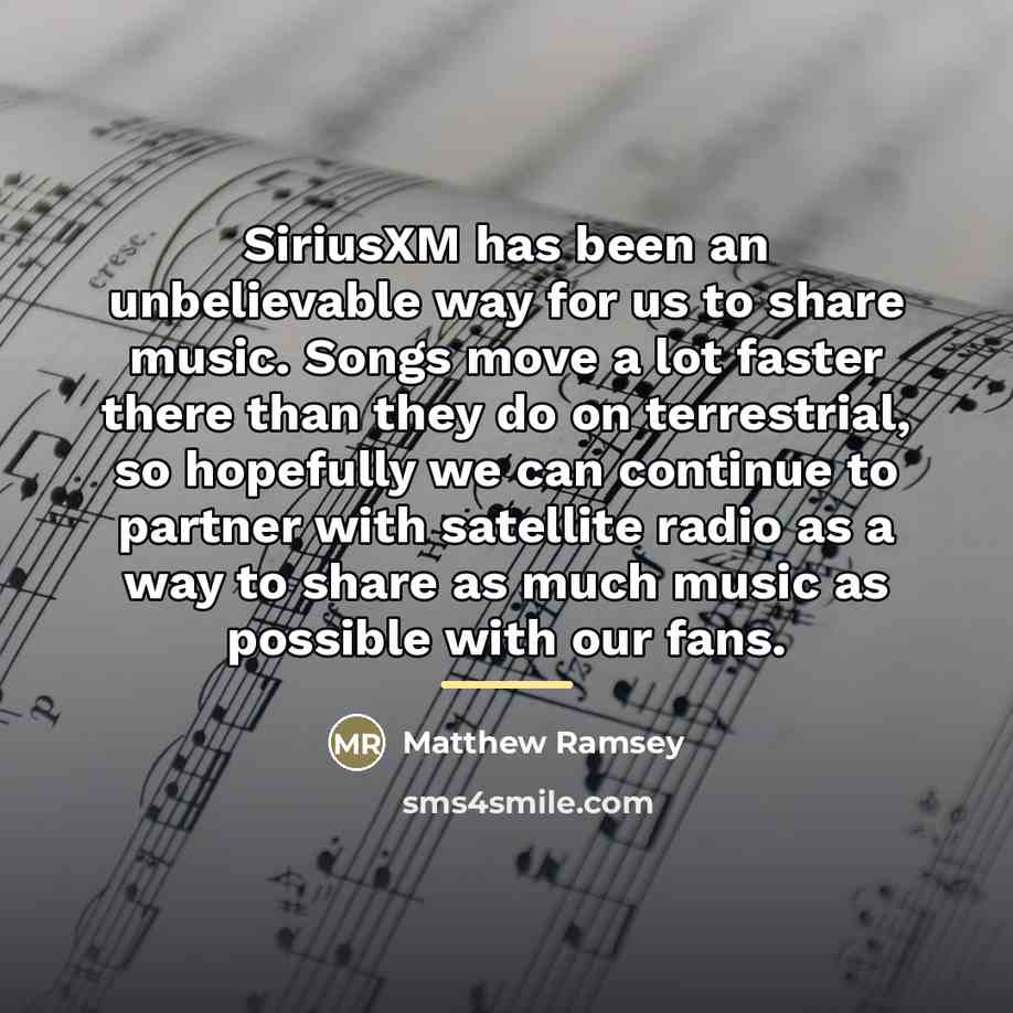 “SiriusXM has been an unbelievable way for us to share…” quote by Matthew Ramsey