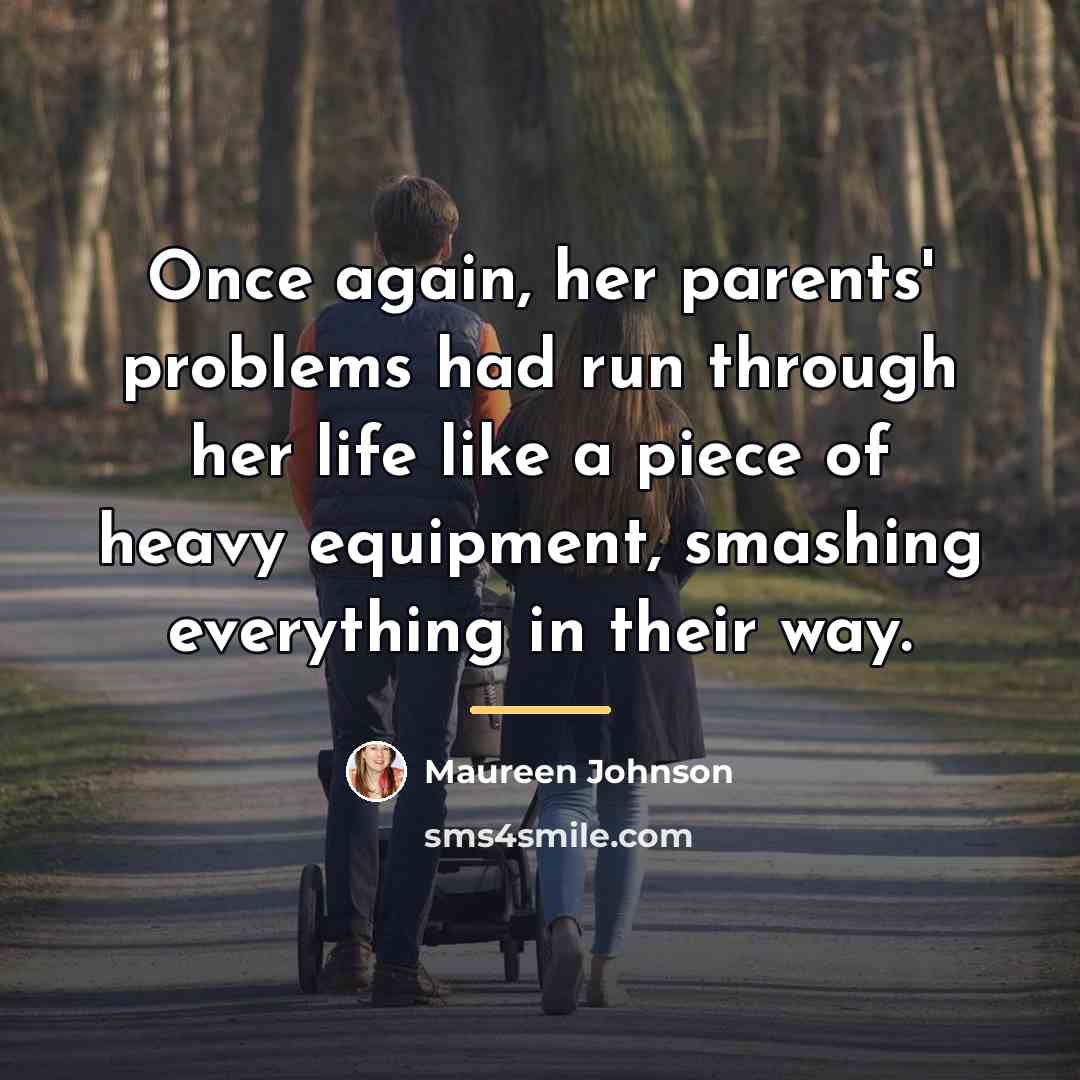 “Once again, her parents' problems had run through her life…” quote by Maureen Johnson