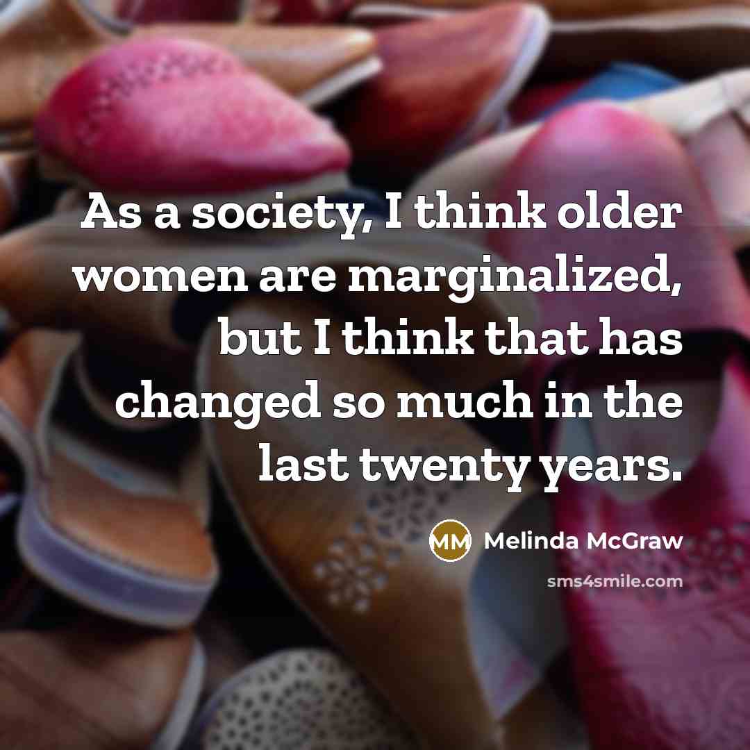 “As a society, I think older women are marginalized, but…” quote by Melinda McGraw