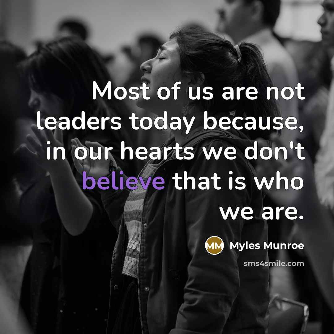 “Most of us are not leaders today because, in our…” quote by Myles Munroe