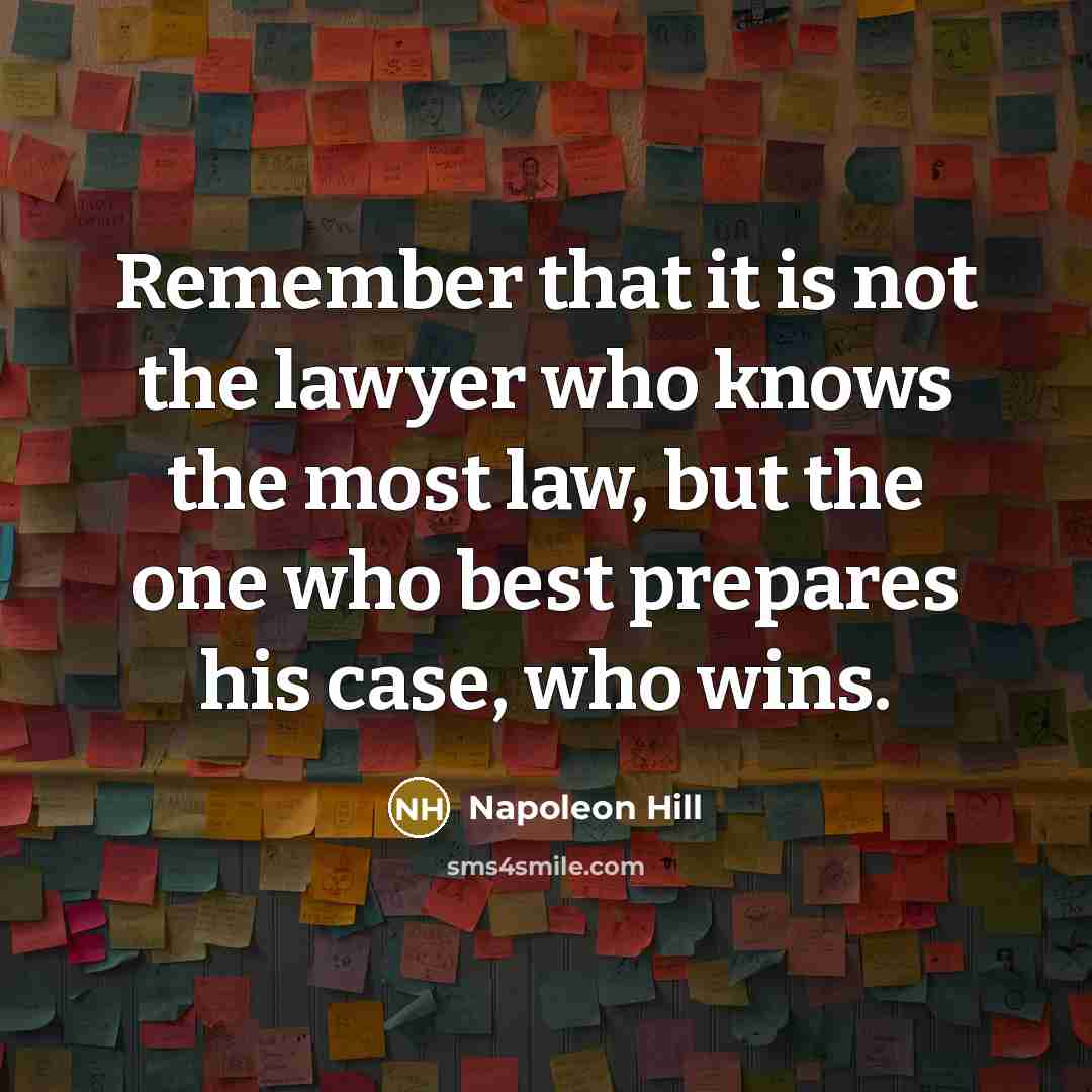 “Remember that it is not the lawyer who knows the…” quote by Napoleon Hill