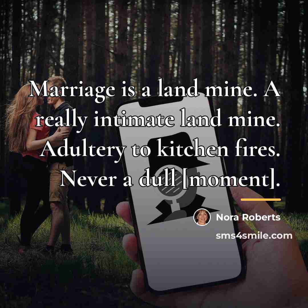 “Marriage is a land mine. A really intimate land mine.…” quote by Nora Roberts
