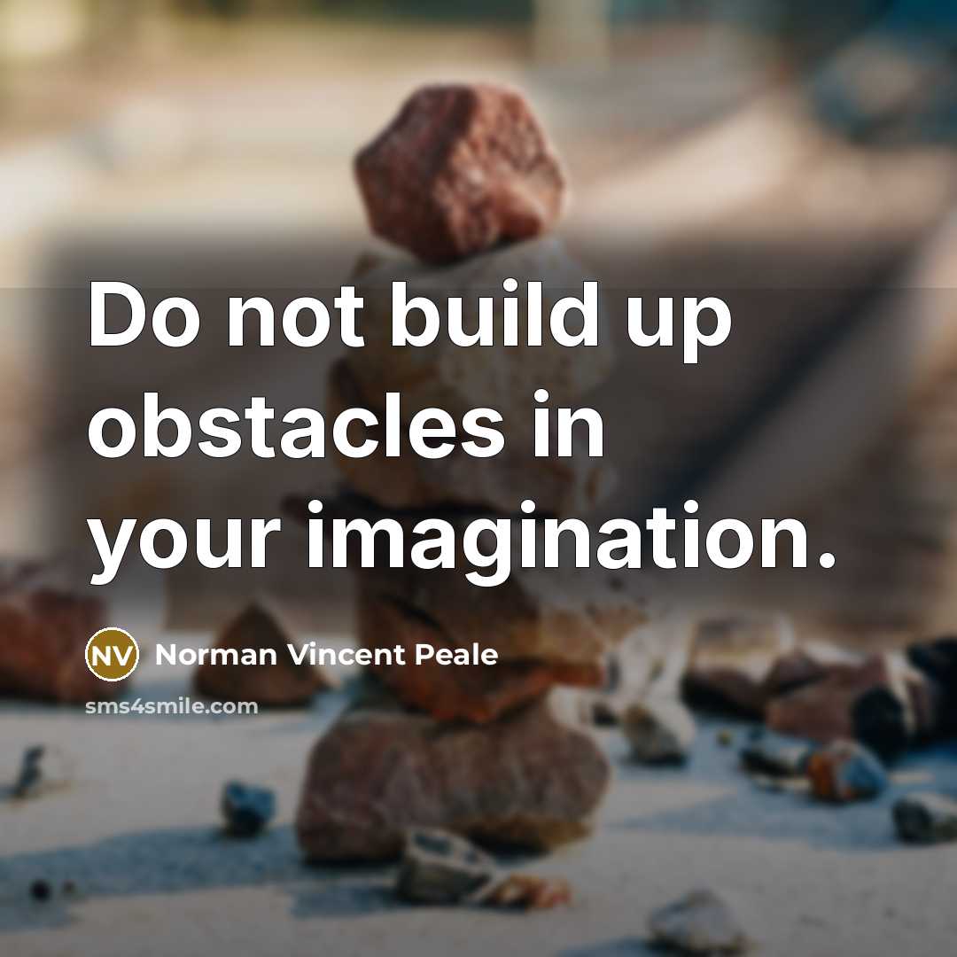 “Do not build up obstacles in your imagination.…” quote by Norman Vincent Peale