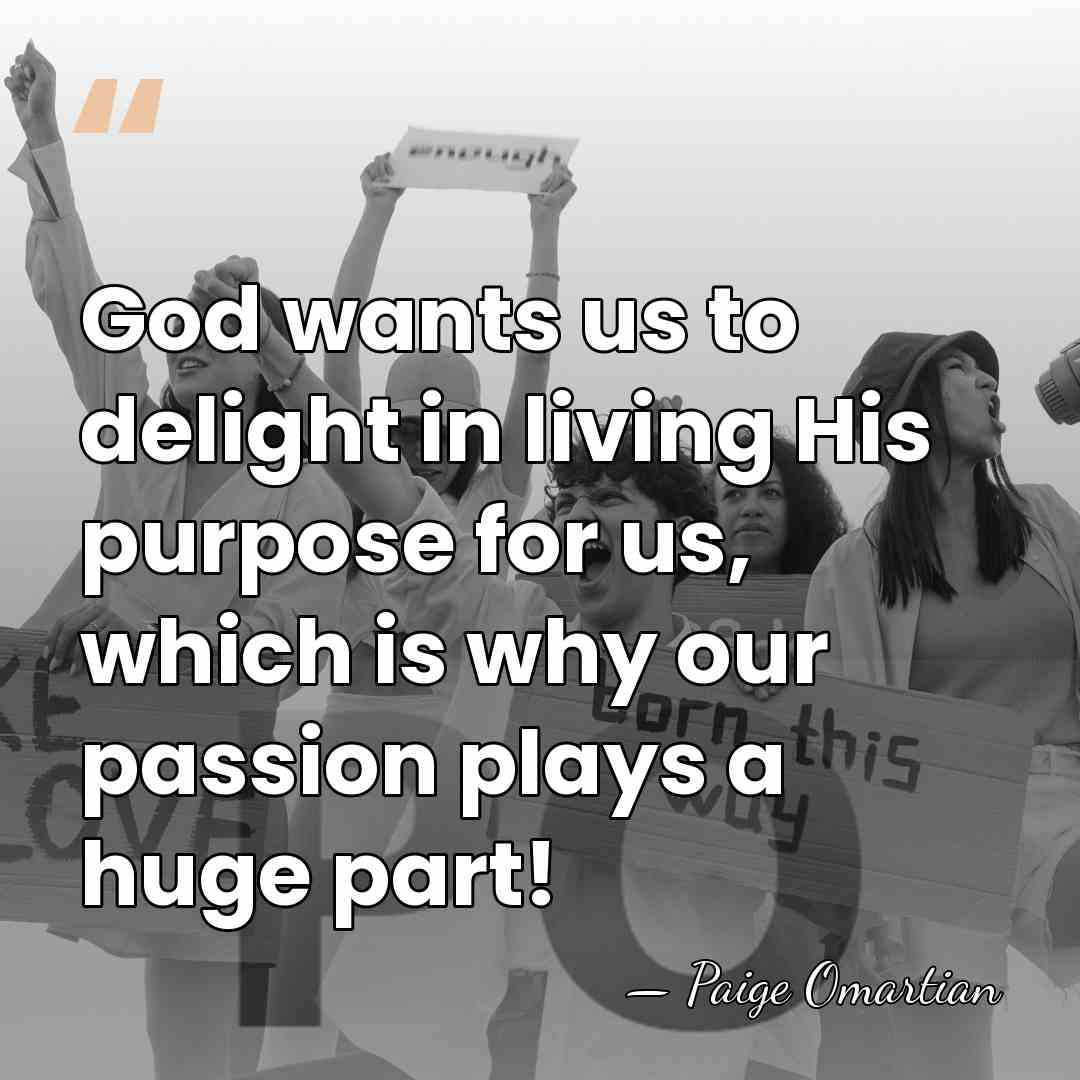 God wants us to delight in living His purpose for us, which&hellip; - Paige Omartian