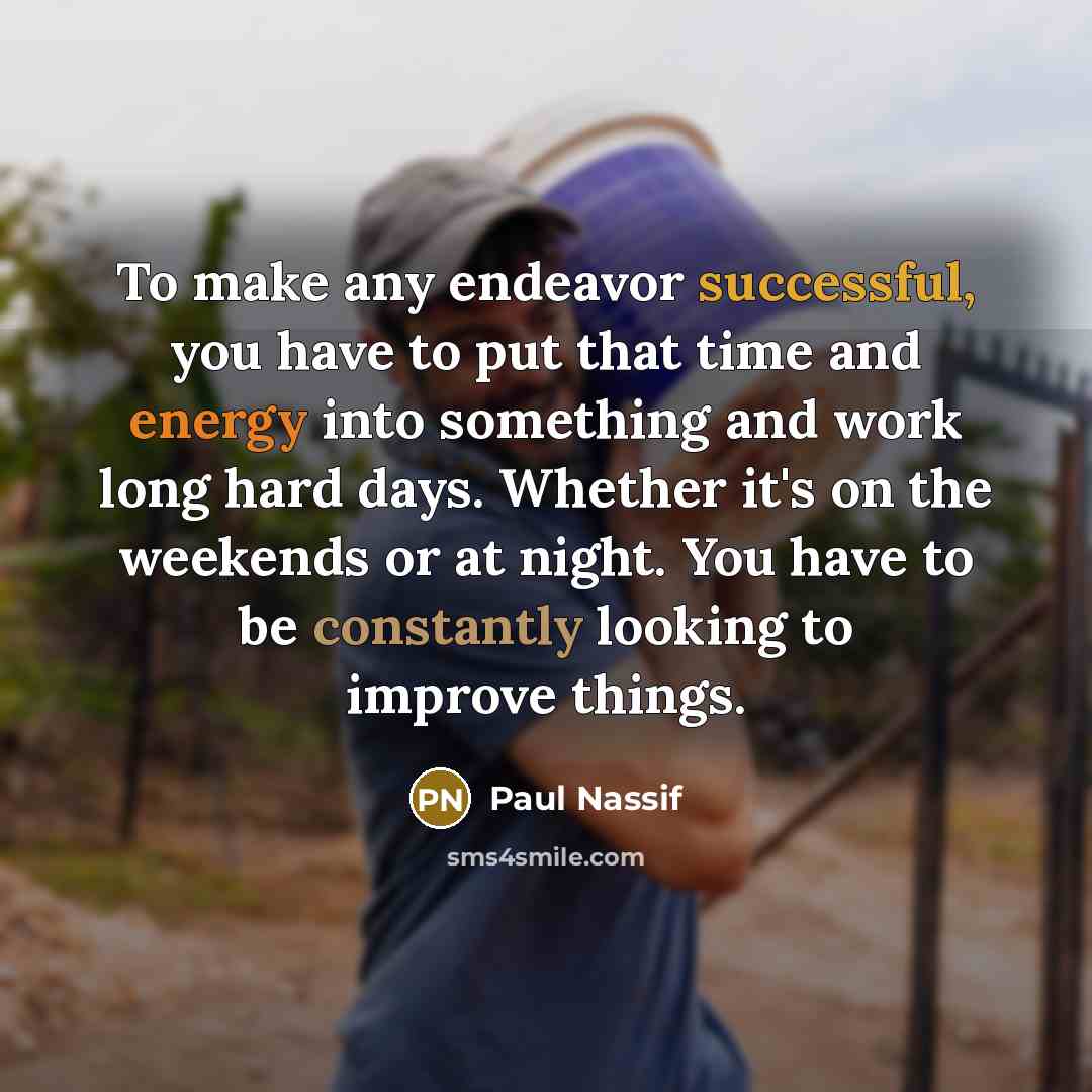 “To make any endeavor successful, you have to put that…” quote by Paul Nassif