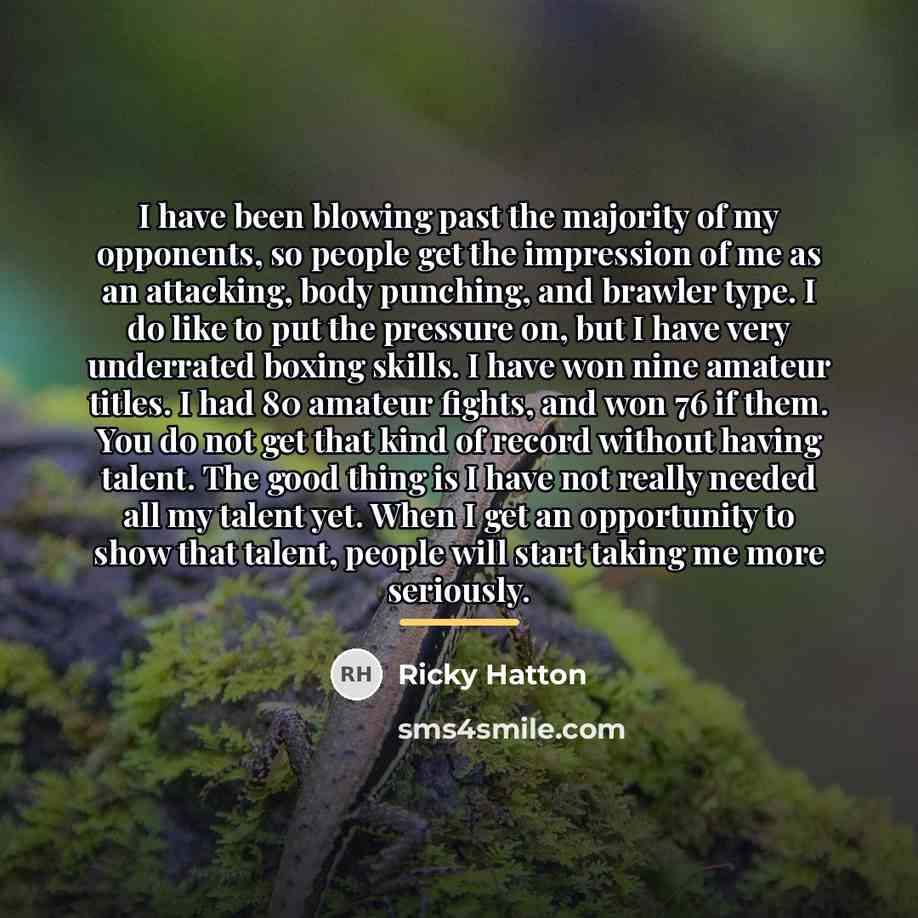 “I have been blowing past the majority of my opponents,…” quote by Ricky Hatton