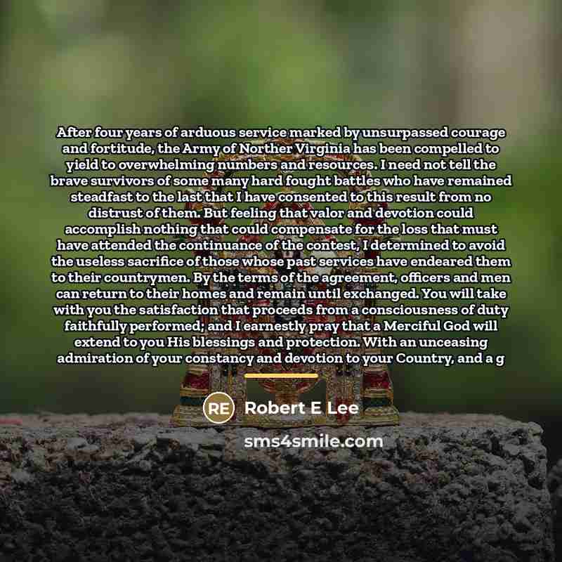 “After four years of arduous service marked by unsurpassed courage…” quote by Robert E Lee