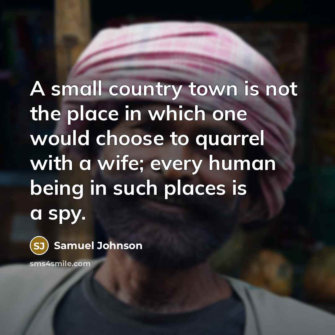 “A small country town is not the place in which…” quote by Samuel Johnson