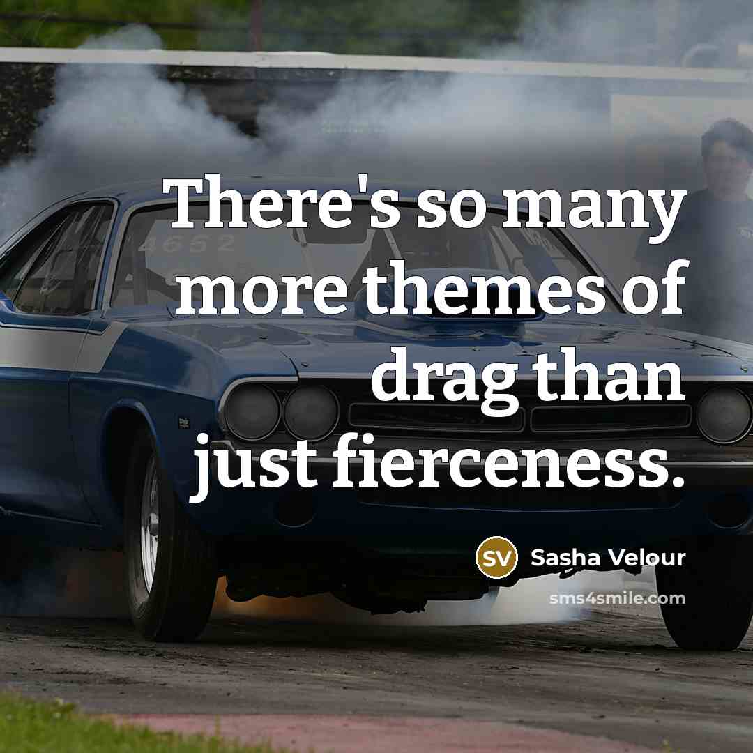 “There's so many more themes of drag than just fierceness.…” quote by Sasha Velour