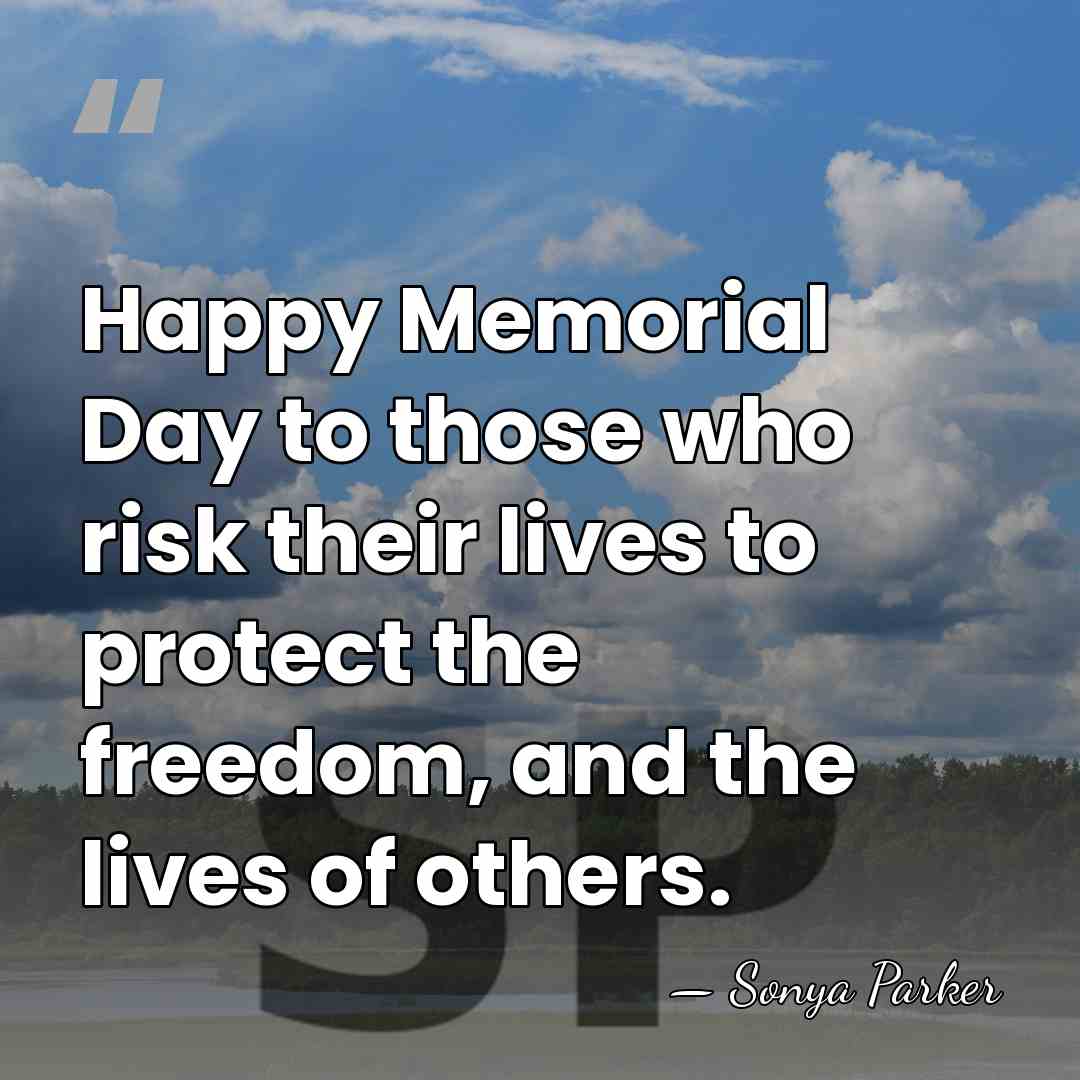 Happy Memorial Day to those who risk their lives to protect the&hellip; - Sonya Parker