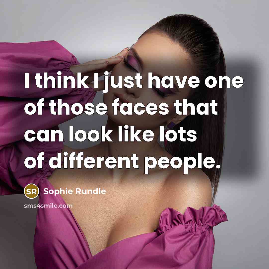 “I think I just have one of those faces that…” quote by Sophie Rundle