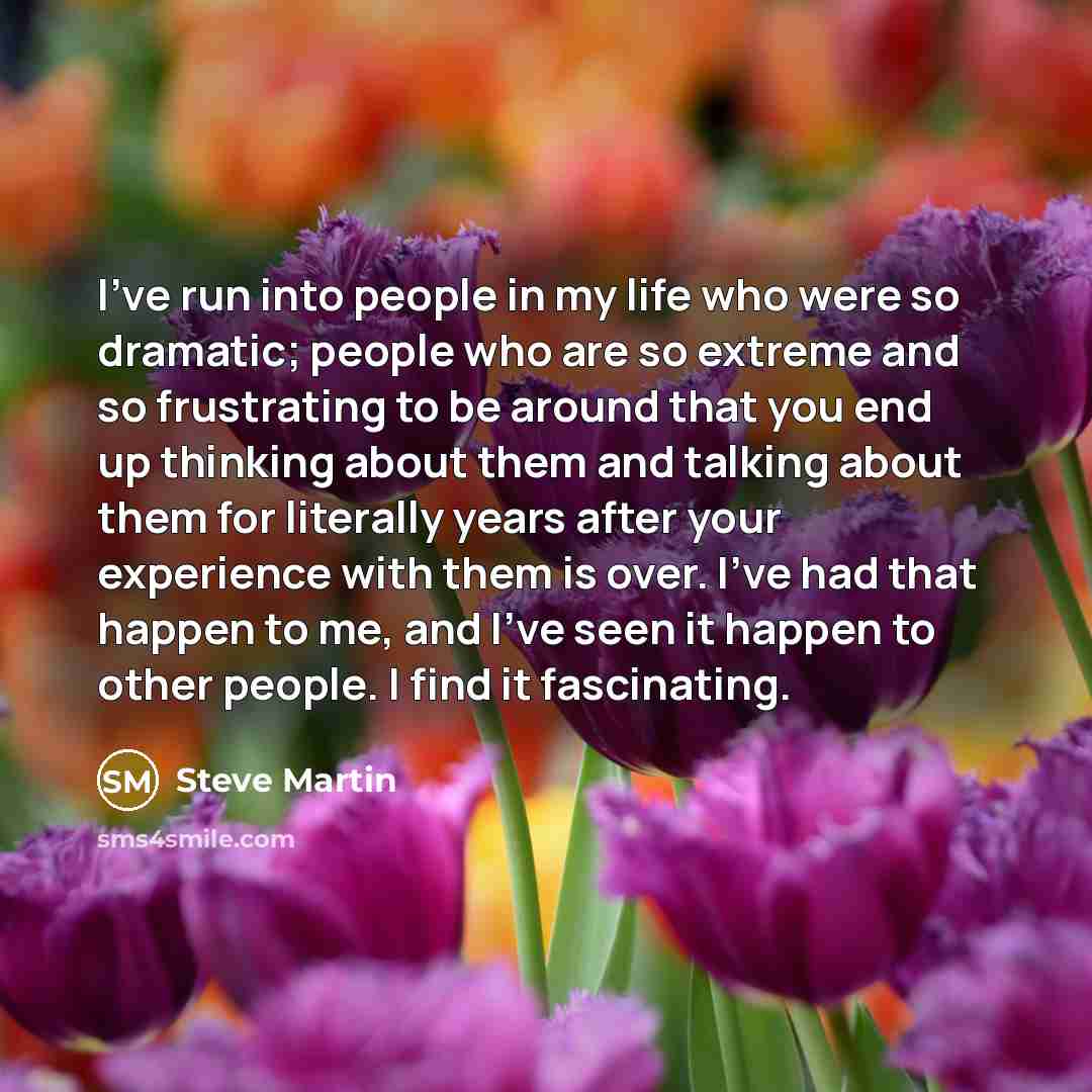 “I've run into people in my life who were so…” quote by Steve Martin