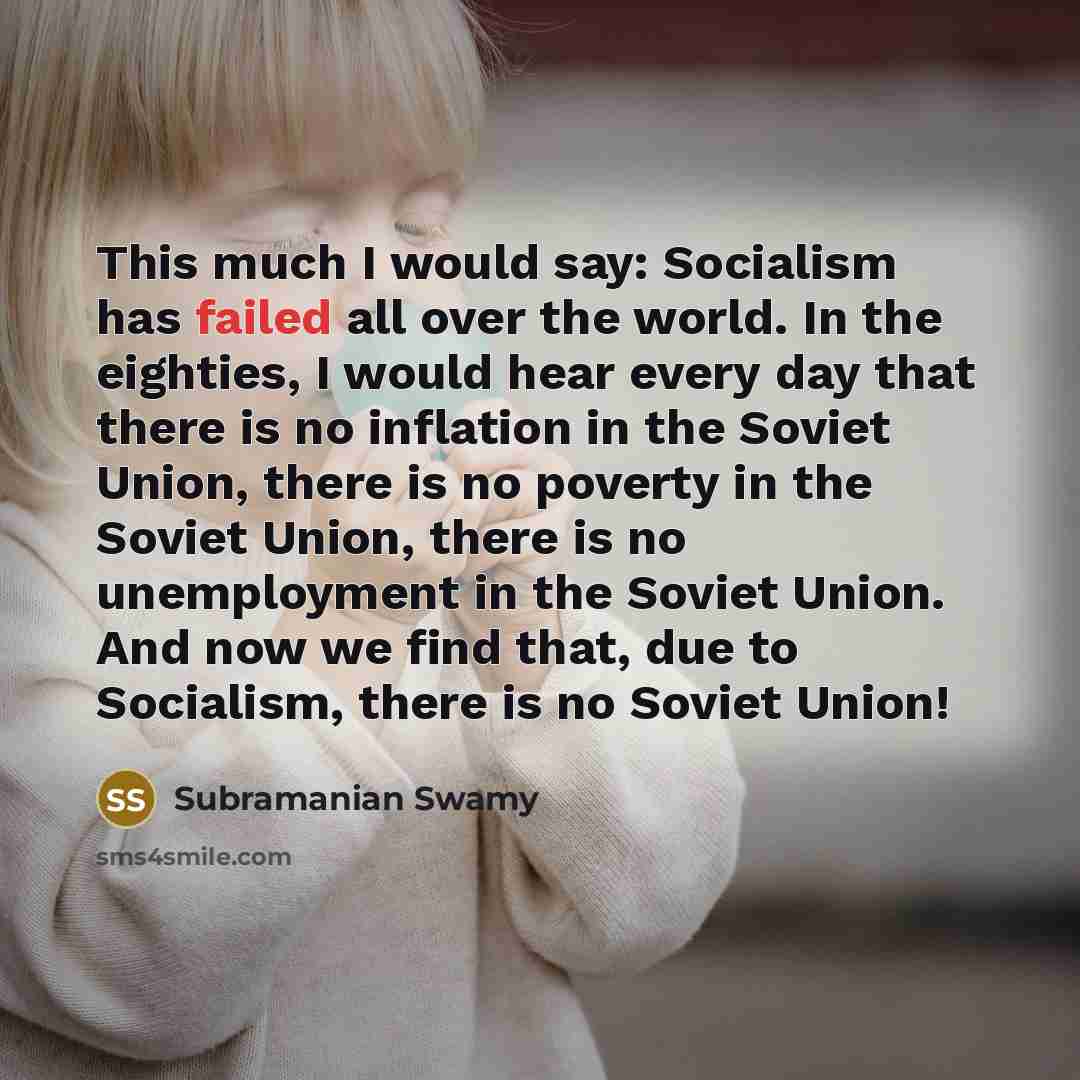 “This much I would say: Socialism has failed all over…” quote by Subramanian Swamy
