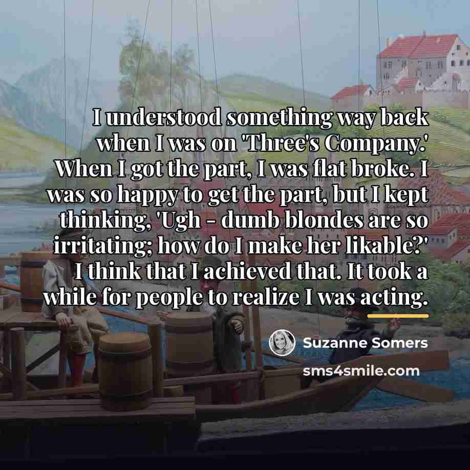 “I understood something way back when I was on 'Three's…” quote by Suzanne Somers