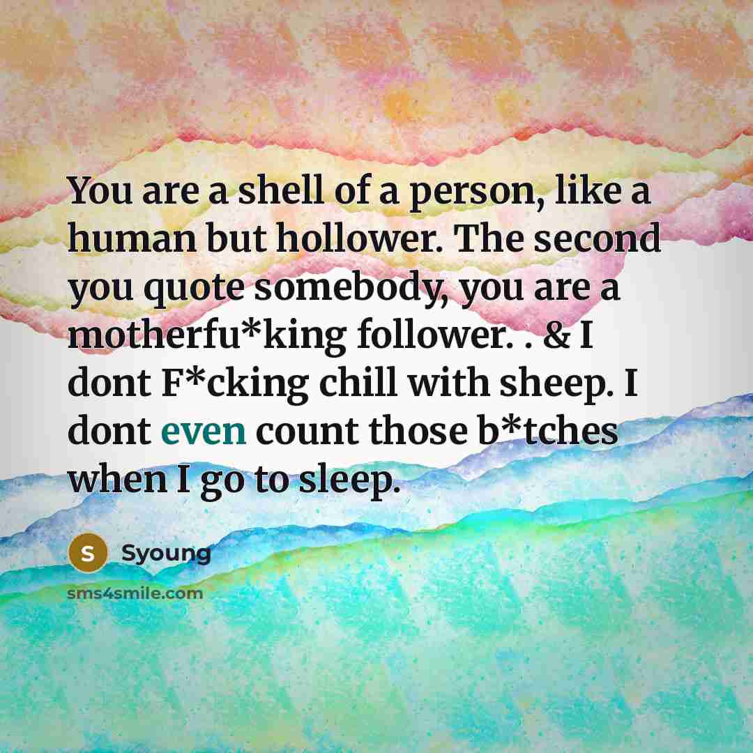 “You are a shell of a person, like a human…” quote by Syoung