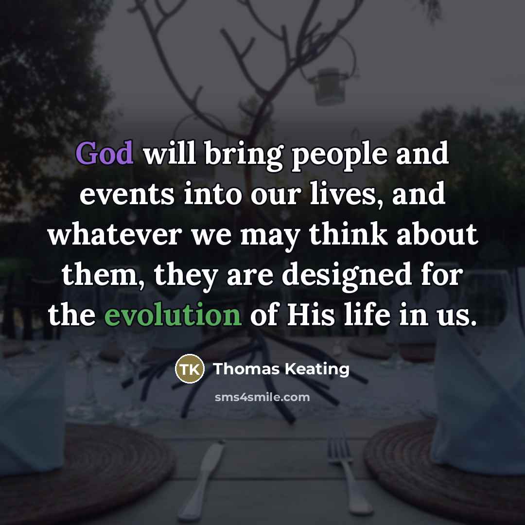 “God will bring people and events into our lives, and…” quote by Thomas Keating