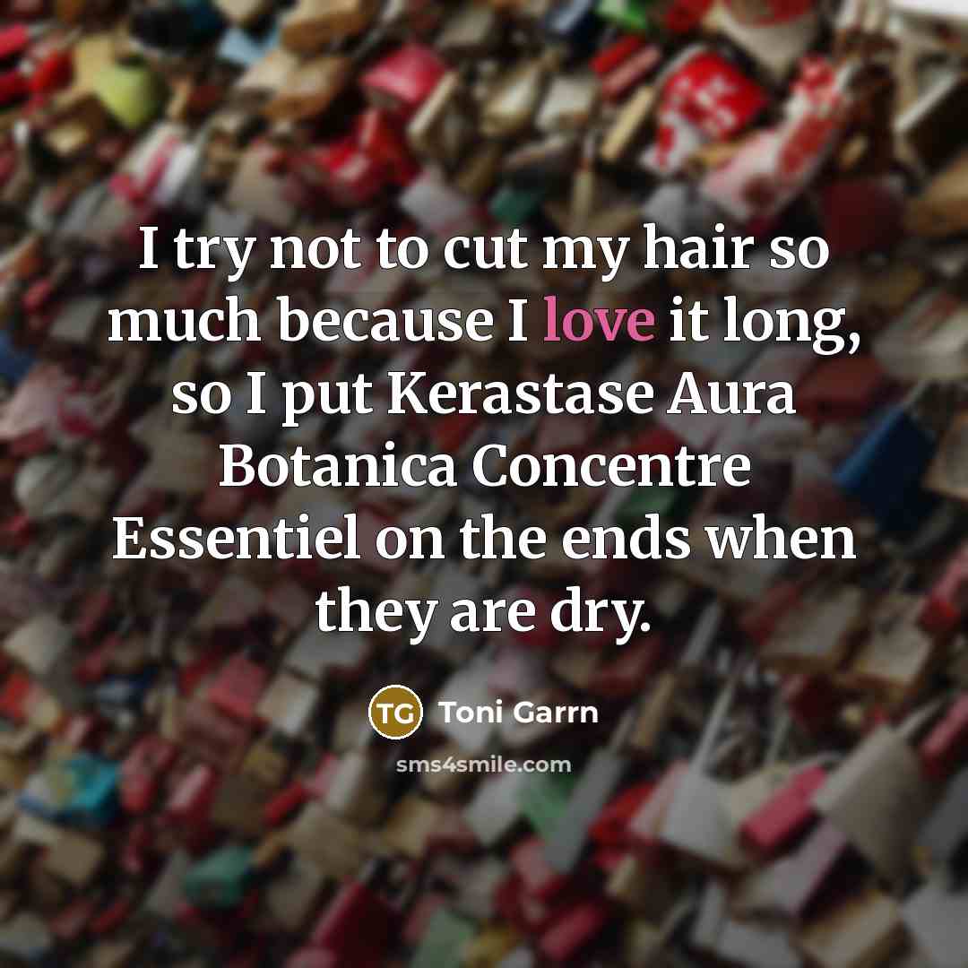 “I try not to cut my hair so much because…” quote by Toni Garrn