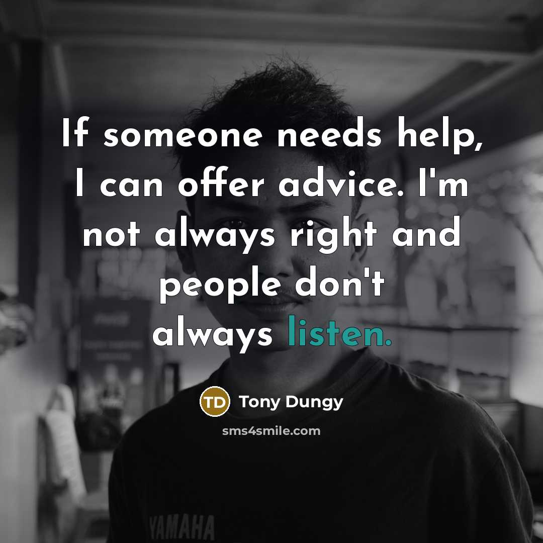 “If someone needs help, I can offer advice. I'm not…” quote by Tony Dungy