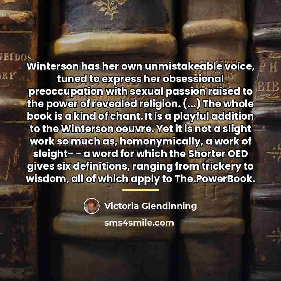 “Winterson has her own unmistakeable voice, tuned to express her…” quote by Victoria Glendinning